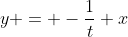 y = -\frac1t x