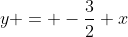 y = -\frac32 x