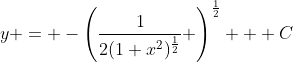 y = -\left(\frac{1}{2(1+x^2)^{\frac{1}{2}}} \right)^{\frac{1}{2}} + C