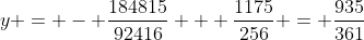 y = - \frac{184815}{92416} + \frac{1175}{256} = \frac{935}{361}