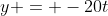 y = -20t
