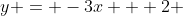 y = -3x + 2 