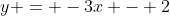 y = -3x - 2