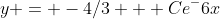 y = -4/3 + Ce^-6x