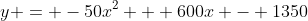 y = -50x^{2} + 600x - 1350