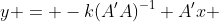 y = -k(A'A)^{-1} A'x 