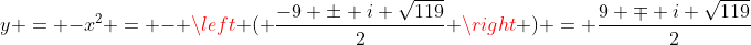y = -x^2 = - \left ( \frac{-9 \pm i \sqrt{119}}{2} \right ) = \frac{9 \mp i \sqrt{119}}{2}
