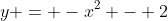 y = -x^2 - 2
