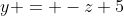 y = -z+5