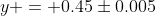 y = 0.45\pm0.005