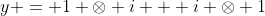 y = 1 \otimes i + i \otimes 1
