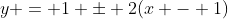 y = 1 \pm 2(x - 1)