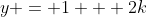 y = 1 + 2k