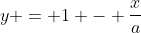 y = 1 - \frac{x}{a}