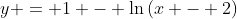 y = 1 - \ln{(x - 2)}
