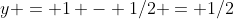 y = 1 - 1/2 = 1/2