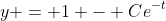y = 1 - Ce^{-t}