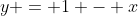 y = 1 - x