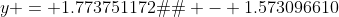 y = 1.773751172�x - 1.573096610