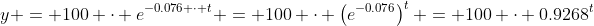 y = 100 \cdot e^{-0.076 \cdot t} = 100 \cdot \left(e^{-0.076}\right)^t = 100 \cdot 0.9268^t