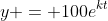 y = 100e^{kt}