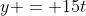 y = 15t