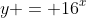 y = 16^x