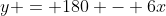 y = 180 - 6x