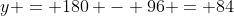 y = 180 - 96 = 84