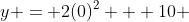 y = 2(0)^2 + 10 