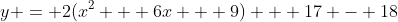 y = 2(x^2 + 6x + 9) + 17 - 18