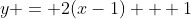 y = 2(x-1) + 1