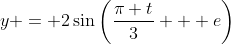 y = 2\sin{\left(\frac{\pi t}{3} + e\right)}