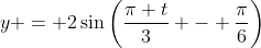 y = 2\sin{\left(\frac{\pi t}{3} - \frac{\pi}{6}\right)}