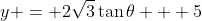 y = 2\sqrt3\tan\theta + 5