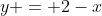 y = 2-x