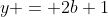 y = 2b+1
