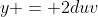 y = 2duv