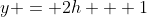 y = 2h + 1