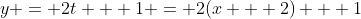 y = 2t + 1 = 2(x + 2) + 1