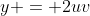 y = 2uv