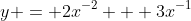 y = 2x^{-2} + 3x^{-1}