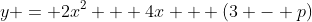 y = 2x^2 + 4x + (3 - p)