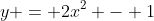 y = 2x^2 - 1