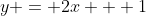 y = 2x + 1