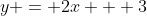 y = 2x + 3
