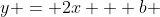 y = 2x + b 