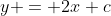 y = 2x+c
