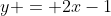 y = 2x-1