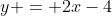 y = 2x-4